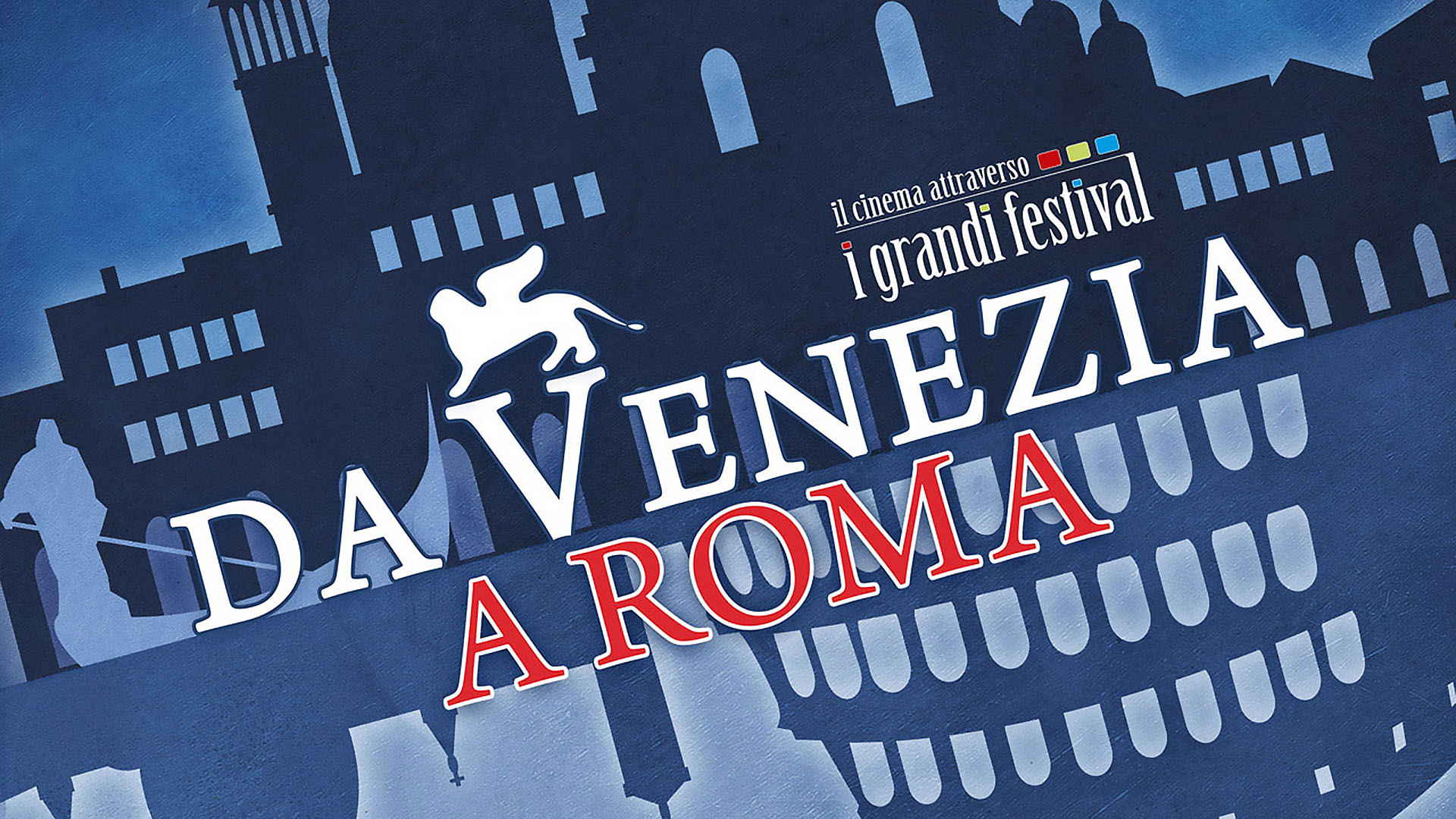Da Venezia a Roma, 25ª edizione: il Programma della rassegna